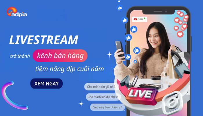 Vì sao livestream trở thành kênh bán hàng hiệu quả nhất dịp cuối năm?